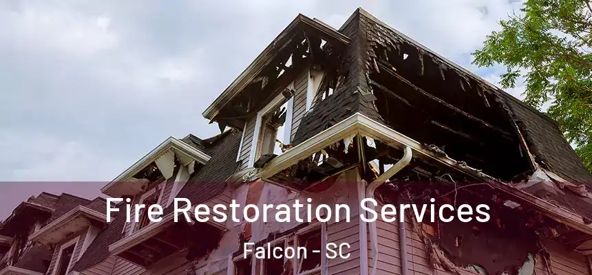 Fire Restoration Services Falcon - SC
